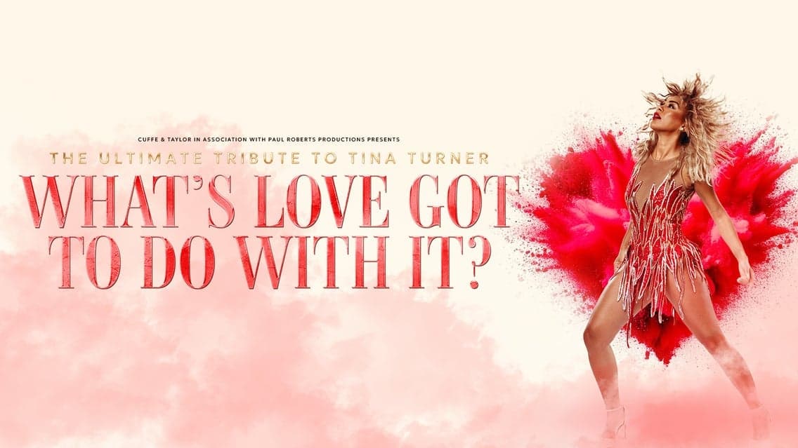 What's Love Got to do With it? - The Ultimate Tribute to Tina Turner at Usher Hall