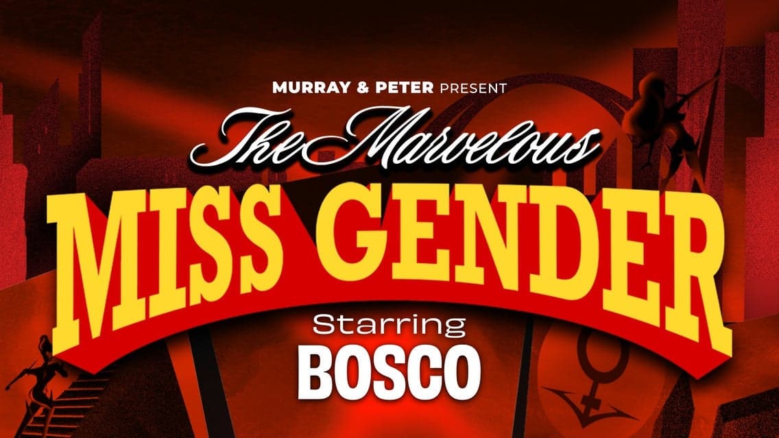 The Marvelous Miss Gender starring BOSCO at Martin Marietta Center for the Performing Arts