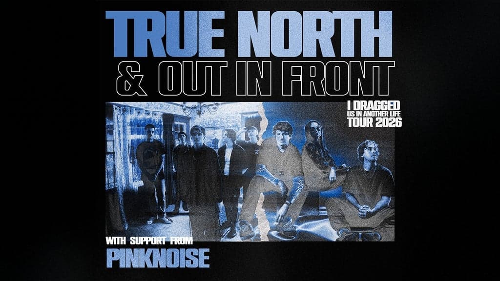 True North & Out In Front: I Dragged Us In Another Life Tour 2026 at The Moroccan Lounge