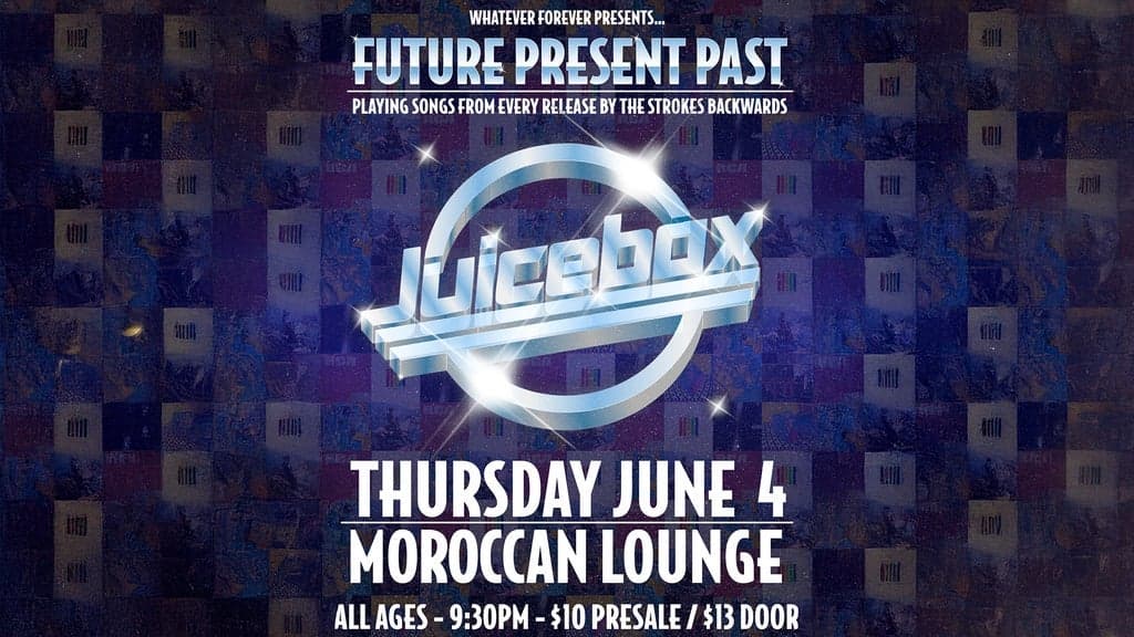 Whatever Forever Presents: Strokes Nite - Future Present Past at The Moroccan Lounge