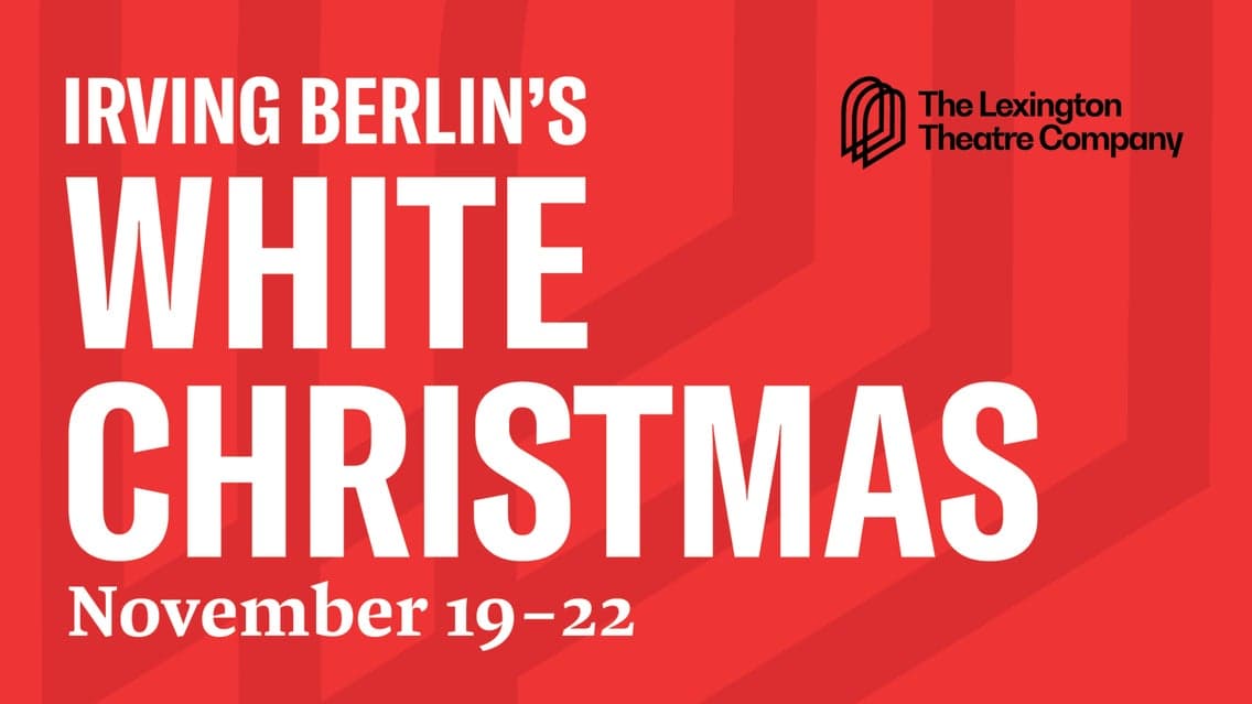 The Lexington Theatre Co. presents White Christmas at Lexington Opera House