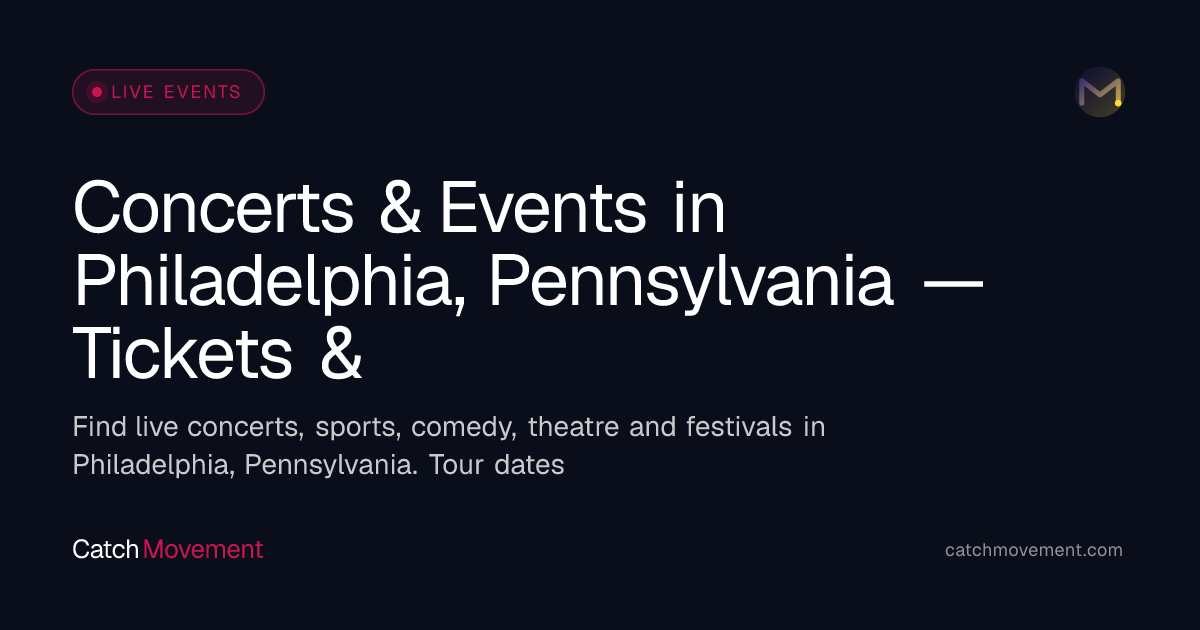 Concerts & Events in Philadelphia, Pennsylvania — Tickets & Tour Dates
