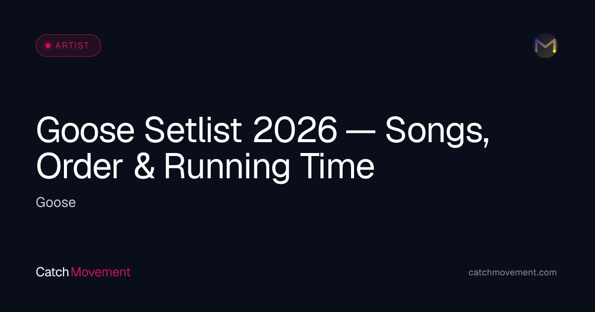Goose Setlist 2026 — Full Song List, Order & Run Time