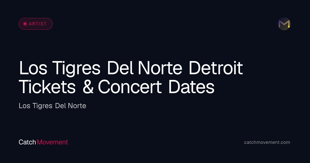 Los Tigres Del Norte Detroit Tickets & Concert Dates
