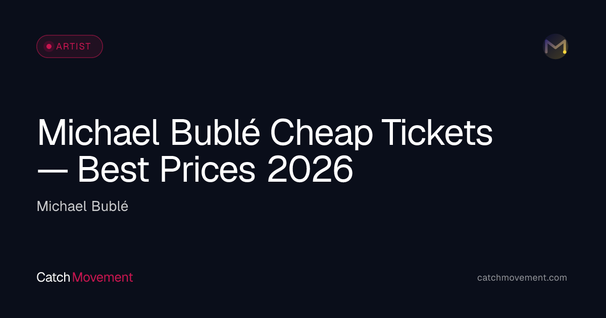 Cheap Michael Bublé Tickets 2026 — Lowest Prices & Save