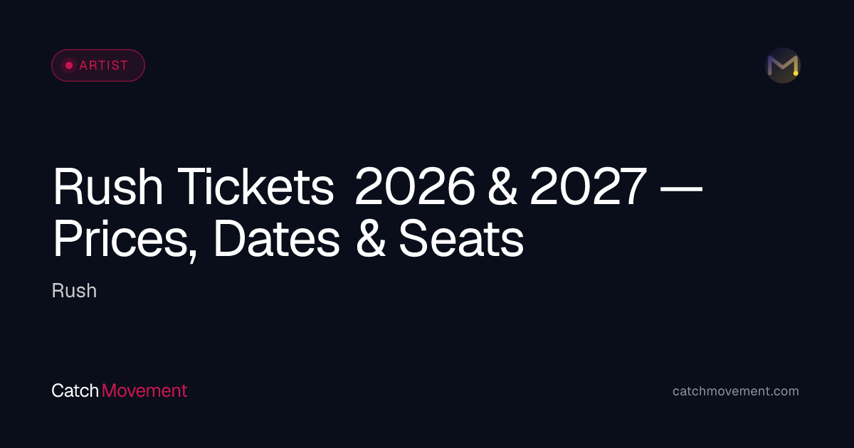 Rush Tickets 2026 & 2027 — Prices, Dates & Seats