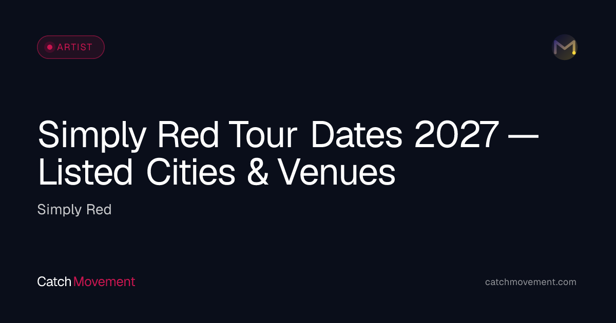 Simply Red Tour Dates 2027 — Listed Cities & Venues
