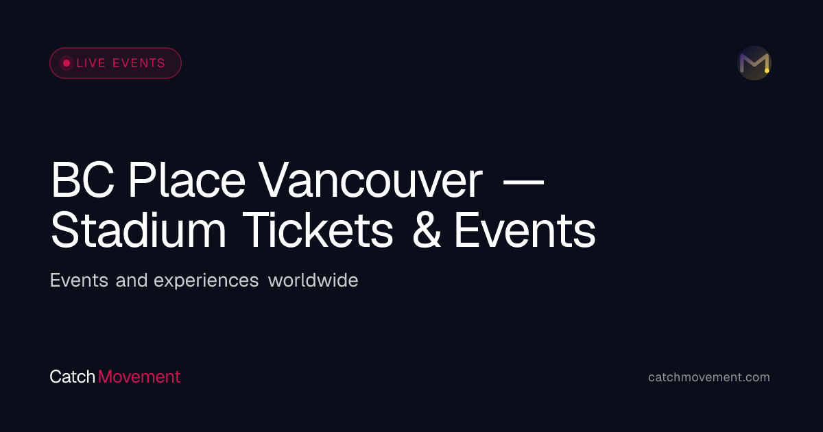 BC Place Vancouver — Stadium Tickets & Events