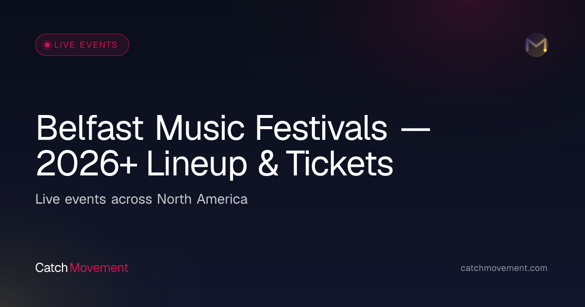 Belfast Music Festivals — 2026+ Lineup & Tickets