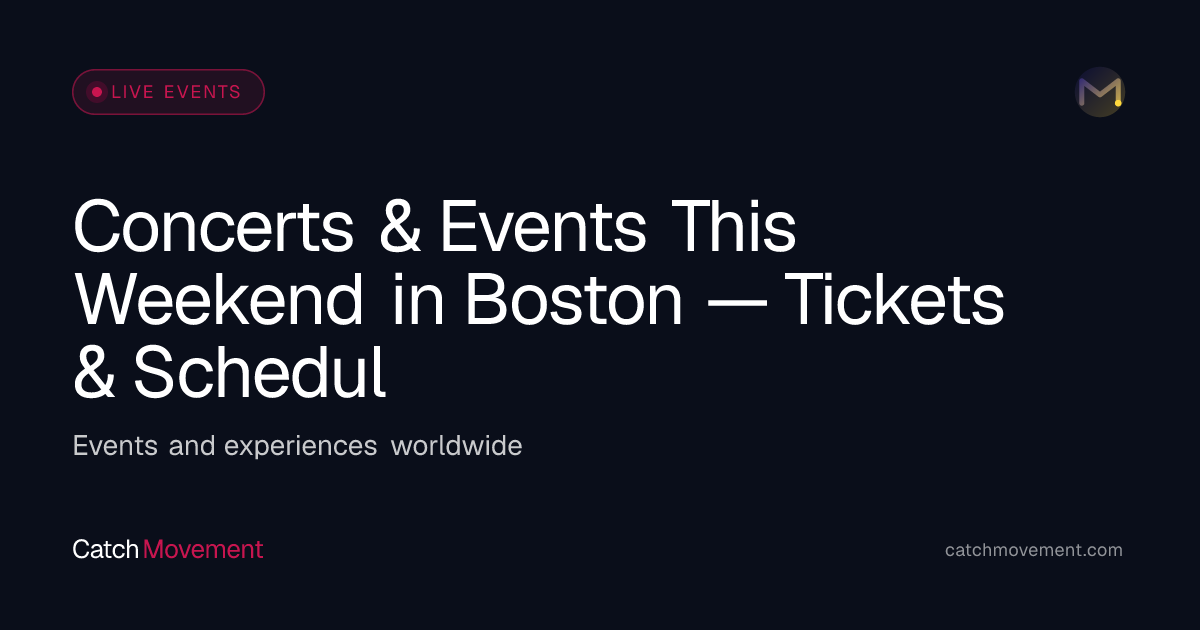 Concerts & Events This Weekend in Boston — Tickets & Schedule