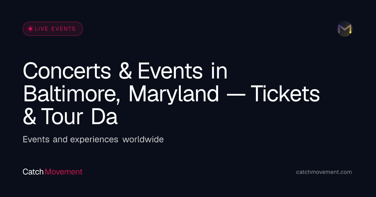 Concerts & Events in Baltimore, Maryland — Tickets & Tour Dates