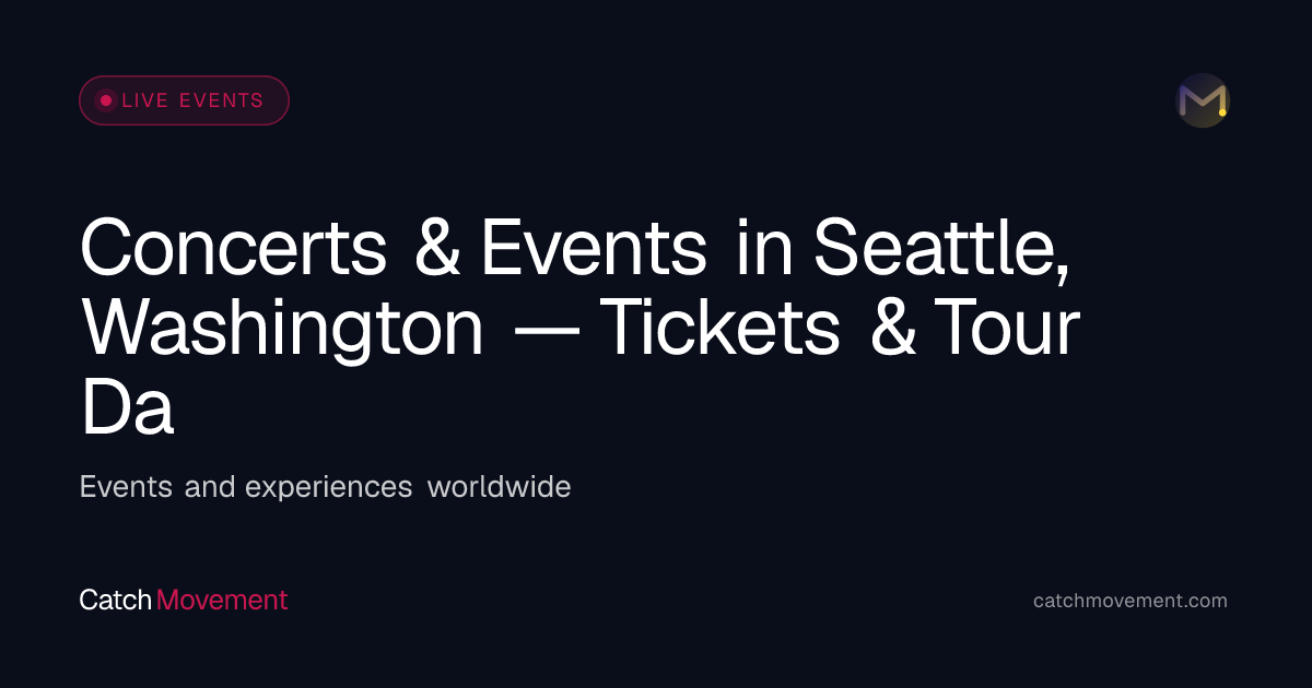 Concerts & Events in Seattle, Washington — Tickets & Tour Dates