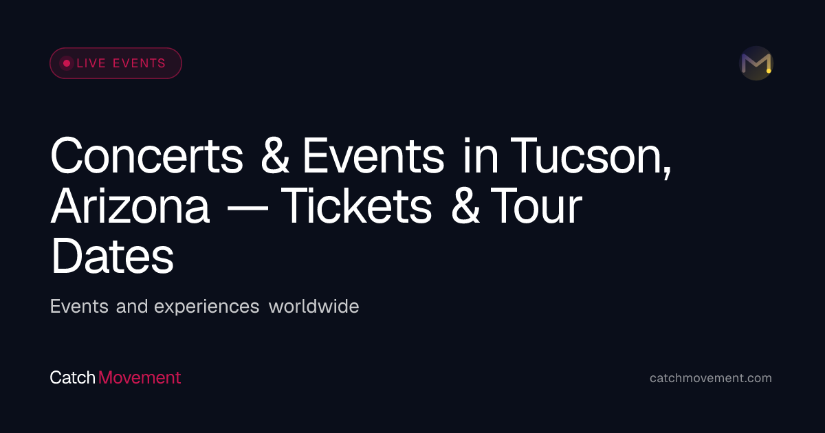 Concerts & Events in Tucson, Arizona — Tickets & Tour Dates