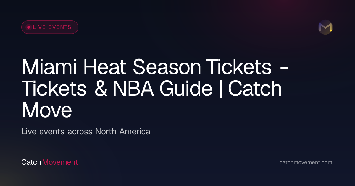 Miami Heat Season Tickets - Tickets & NBA Guide | Catch Movement