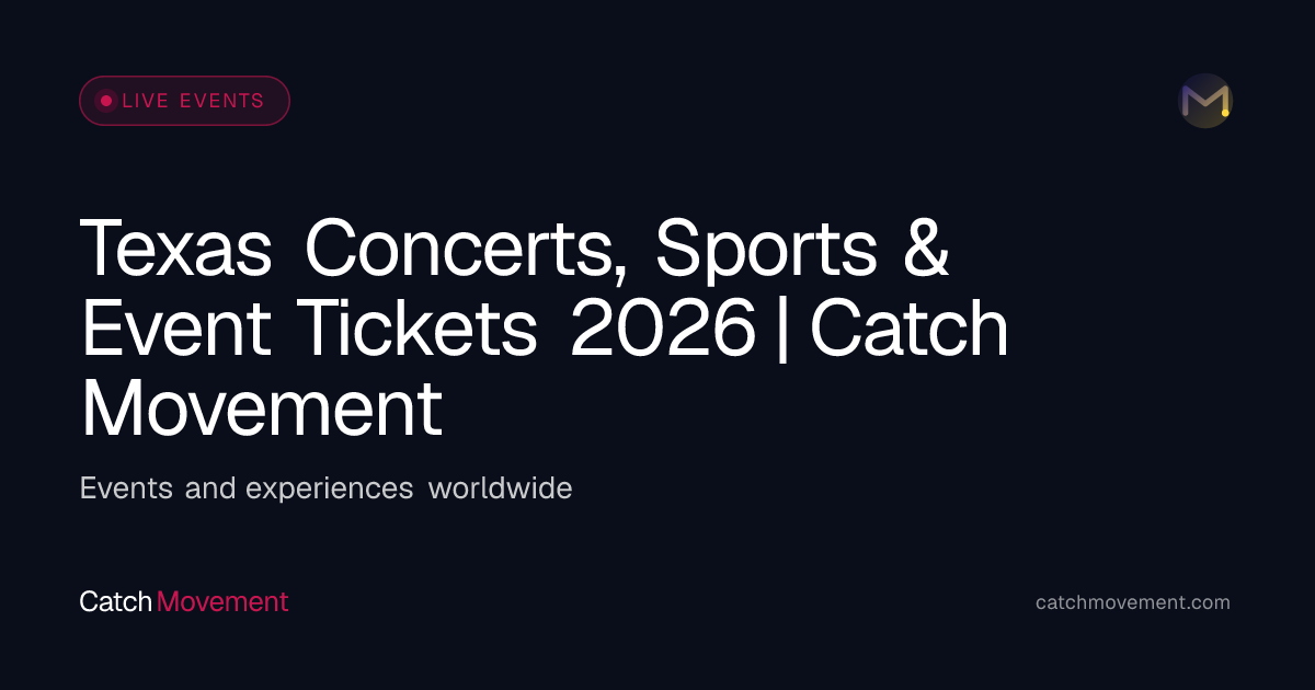 Texas Concerts, Sports & Event Tickets 2026 | Catch Movement