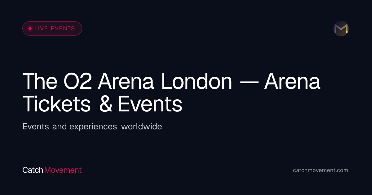 The O2 Arena London — Arena Tickets & Events