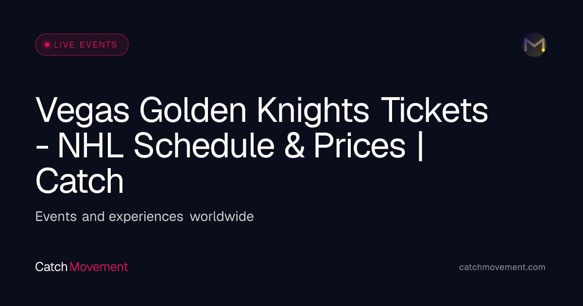Vegas Golden Knights Tickets - NHL Schedule & Prices | Catch Movement