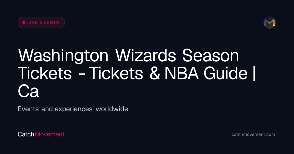 Washington Wizards Season Tickets - Tickets & NBA Guide | Catch Movement